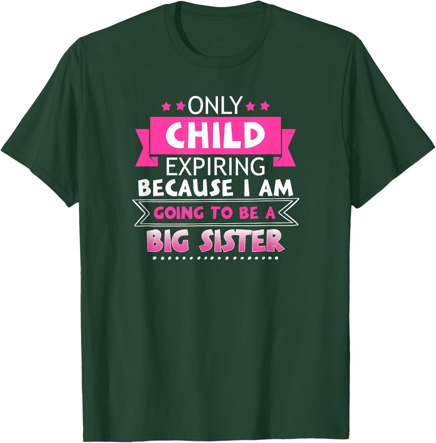 Only Child Expiring Because Going To Be A Big Sister Shirt T-Shirt - T-Shirt | Forest