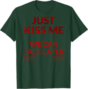 Just Kiss ME - We Can Talk Later T-Shirt - T-Shirt | Forest