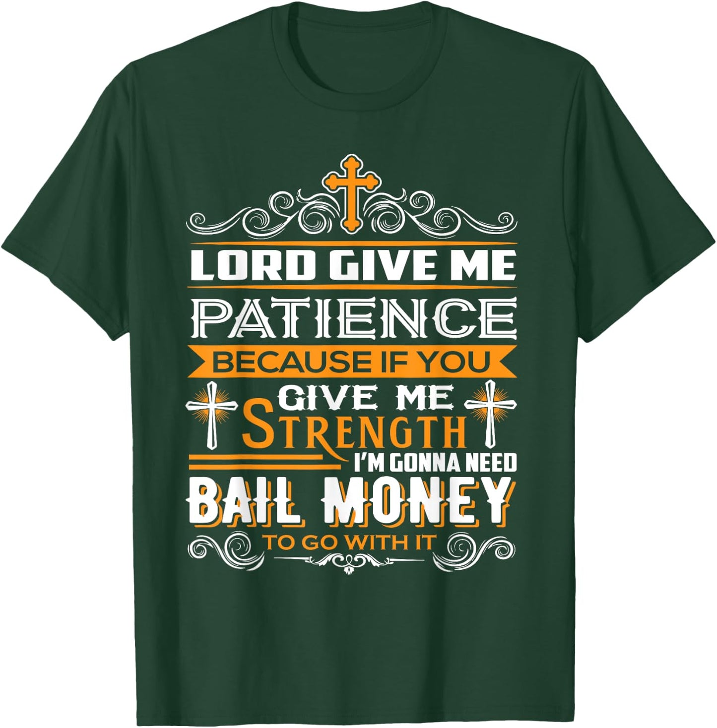 Lord Give Me Patience cause If You Give Me Strength T-Shirt - T-Shirt | Forest