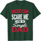 You Can't Scare Me I'm A Single Dad Shirt Father's Day Gift T-Shirt - T-Shirt | Forest