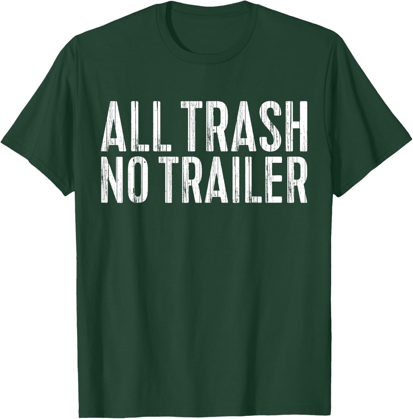 All Trash No Trailer Redneck Shirt T-Shirt - T-Shirt | Forest