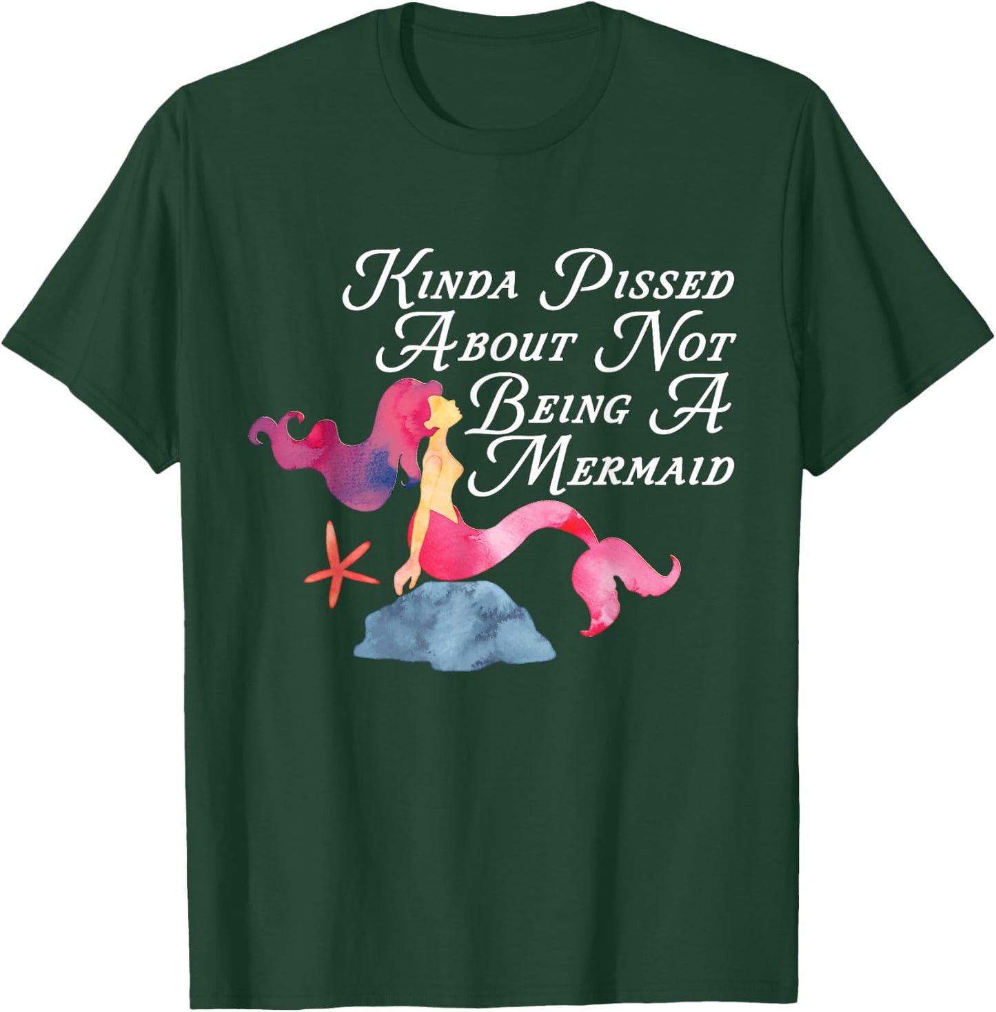 Kinda Pissed About Not Being A Mermaid Funny Magical T-Shirt - T-Shirt | Forest