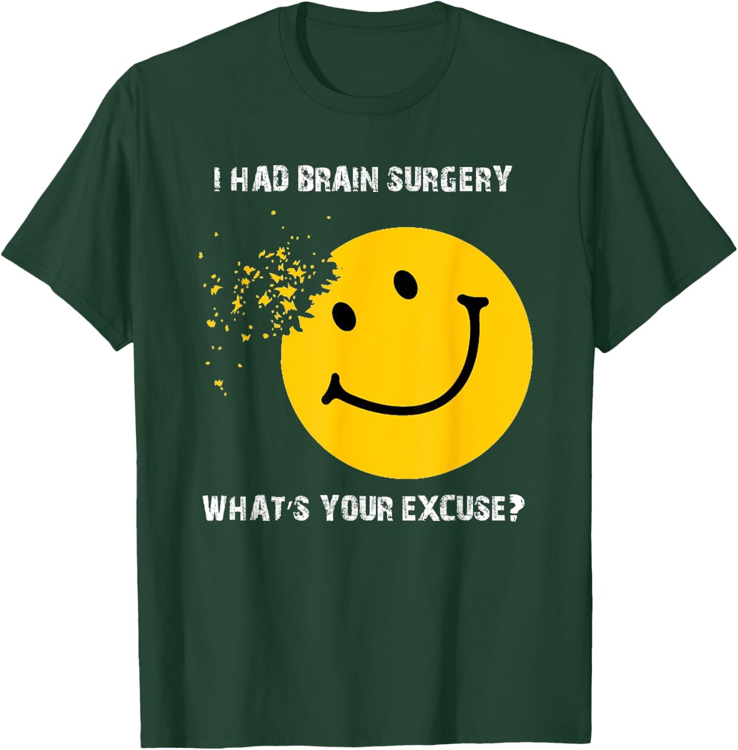 I Had Brain Surgery What's Your Excuse - Brain Tumor Awarene T-Shirt - T-Shirt | Forest