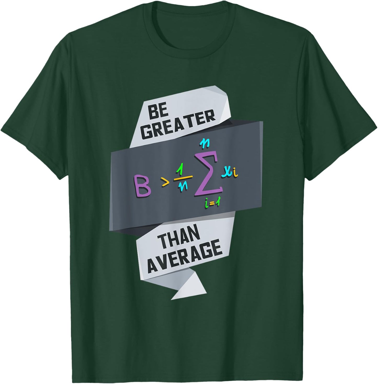 Be Greater Than Average Funny Motivational Math Gift T-Shirt - T-Shirt | Forest