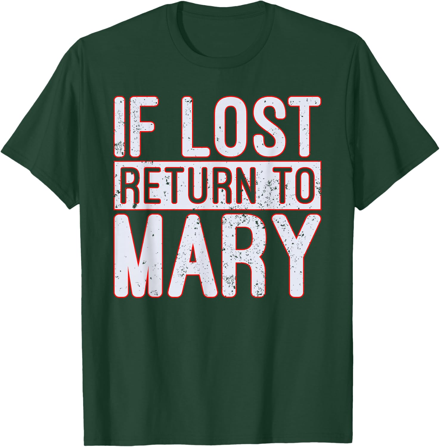If Lost Return to Mary T Shirt T-Shirt - T-Shirt | Forest
