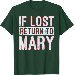 If Lost Return to Mary T Shirt T-Shirt - T-Shirt | Forest