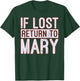 If Lost Return to Mary T Shirt T-Shirt - T-Shirt | Forest
