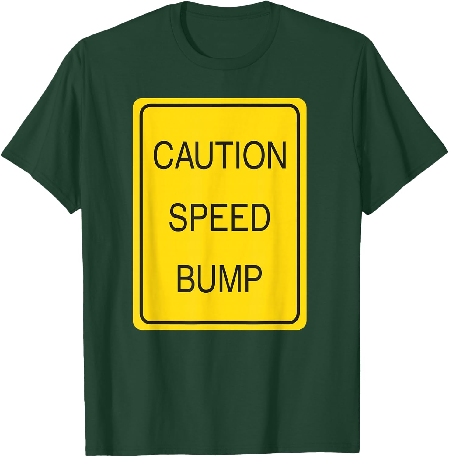 Caution Speed Bump Traffic Sign T Shirt T-Shirt - T-Shirt | Forest