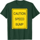 Caution Speed Bump Traffic Sign T Shirt T-Shirt - T-Shirt | Forest