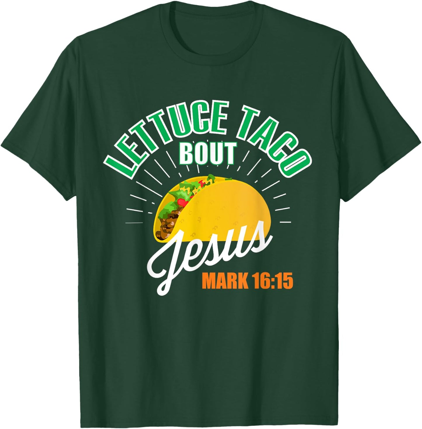 Lettuce Taco Bout Jesus Funny Christian GOD T-Shirt - T-Shirt | Forest