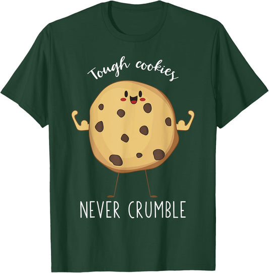 Tough Cookies Never Crumble Awesome Cute Cookie T-Shirt - T-Shirt | Forest
