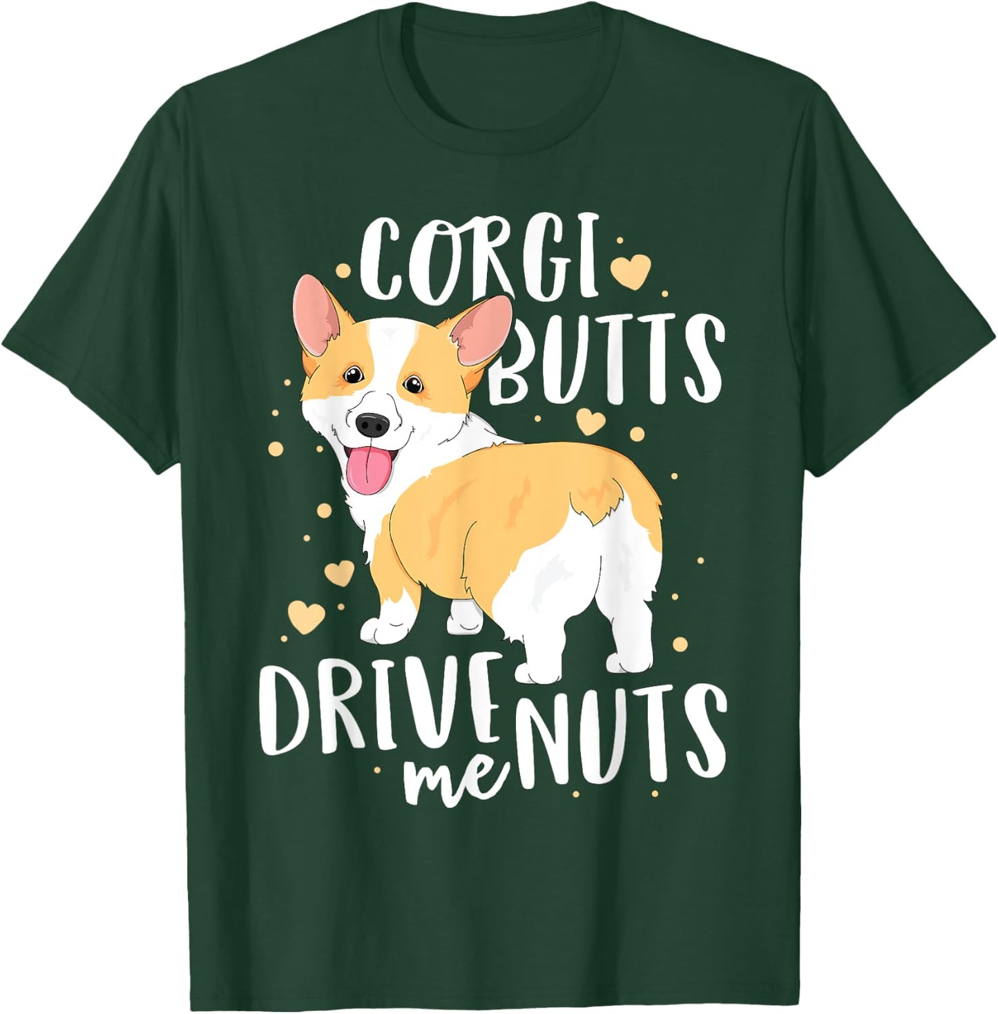 Corgi Women Men Welsh Dog Butts Drive Me Nuts T-Shirt - T-Shirt | Forest