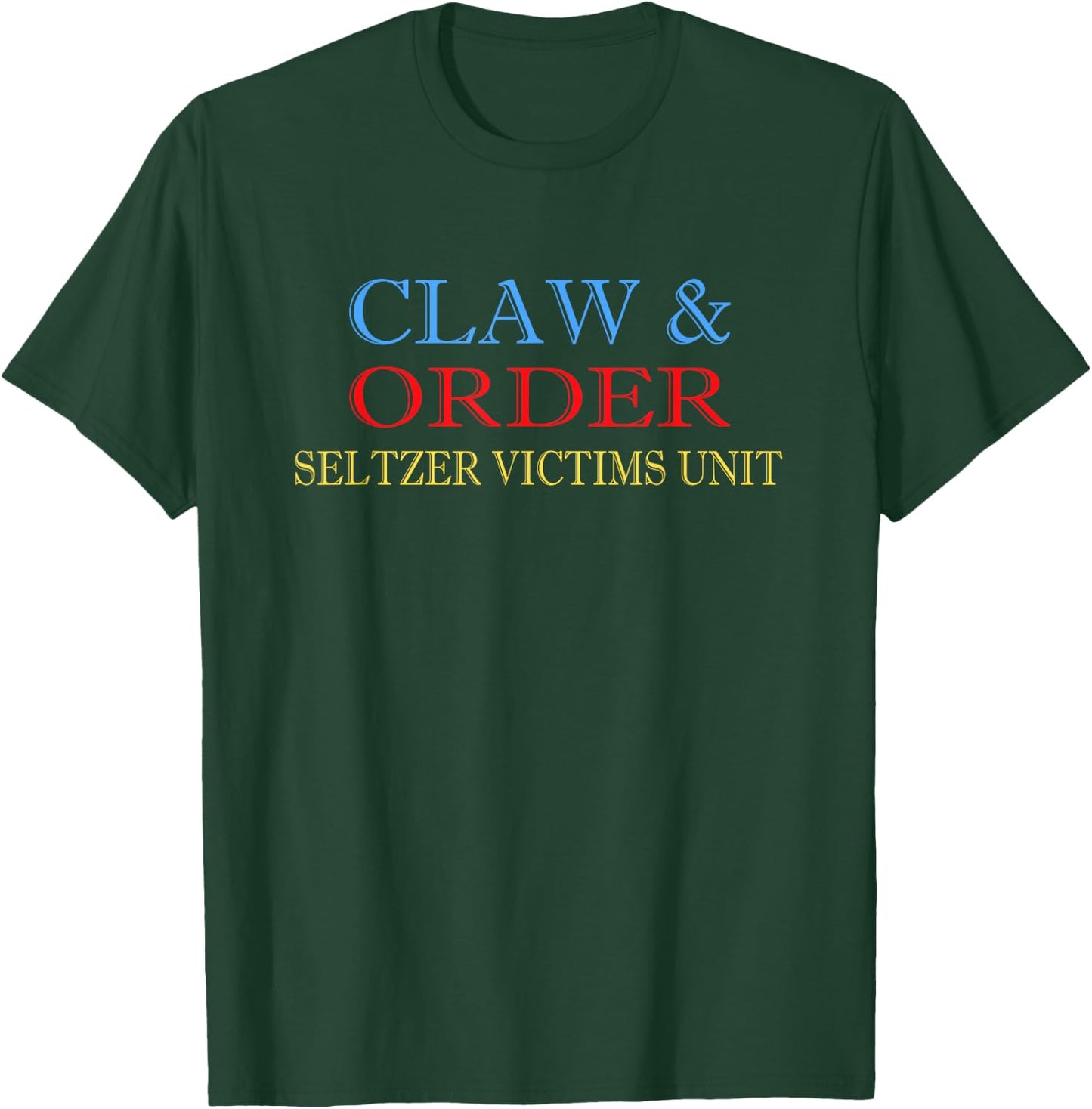 Claw and Order Seltzer Victims Unit Vintage Gift T-Shirt - T-Shirt | Forest