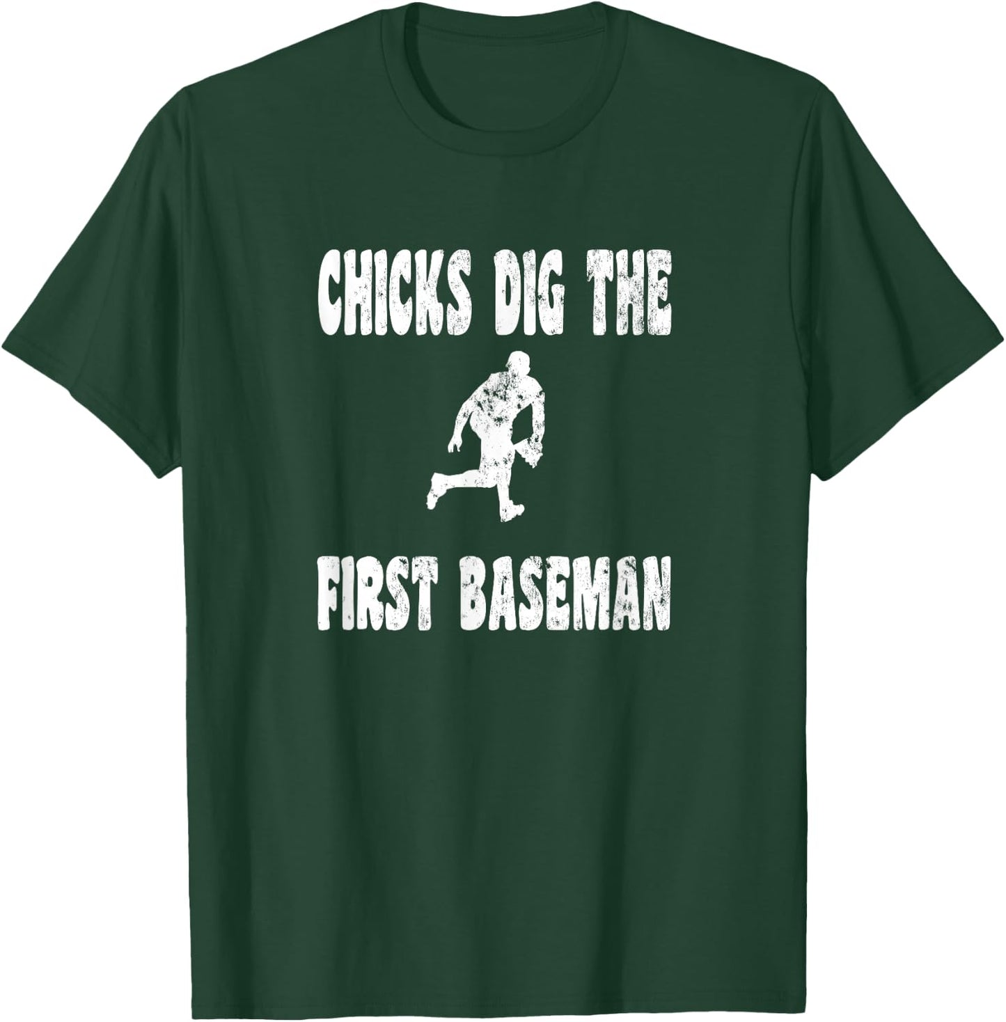 Chicks Dig The First 1st Baseman - Baseball Player Defense T-Shirt - T-Shirt | Forest