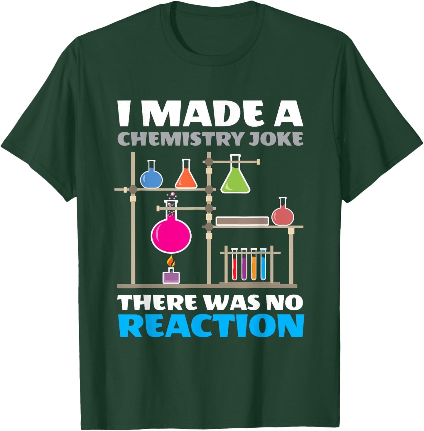 I Made A Chemistry Joke There Was No Reaction Chemistry T-Shirt - T-Shirt | Forest