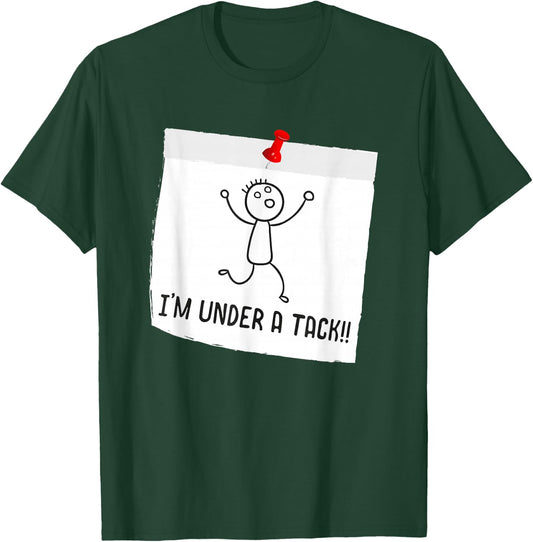 I'm Under A Tack, Attack Funny Stick Figure Person T-Shirt - T-Shirt | Forest