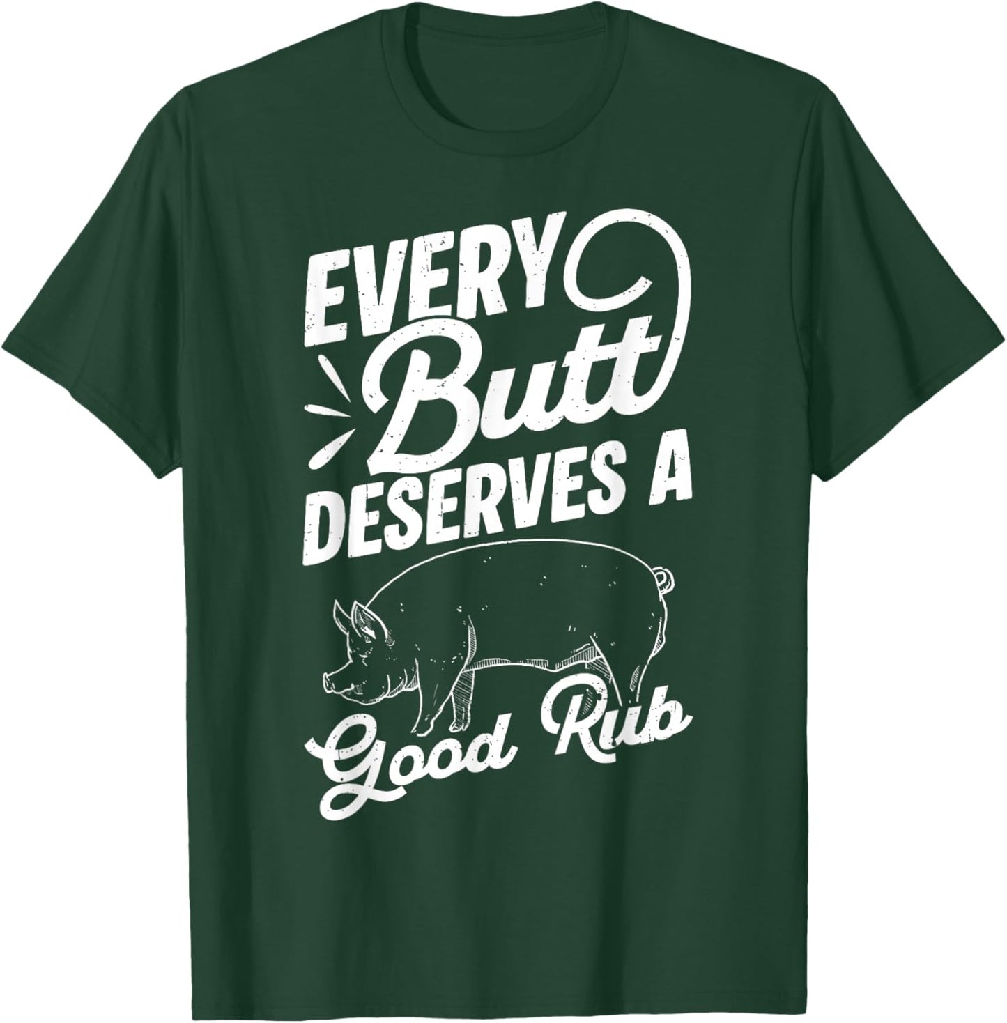 Every Butt Deserves A Good Rub Funny BBQ T-Shirt - T-Shirt | Forest