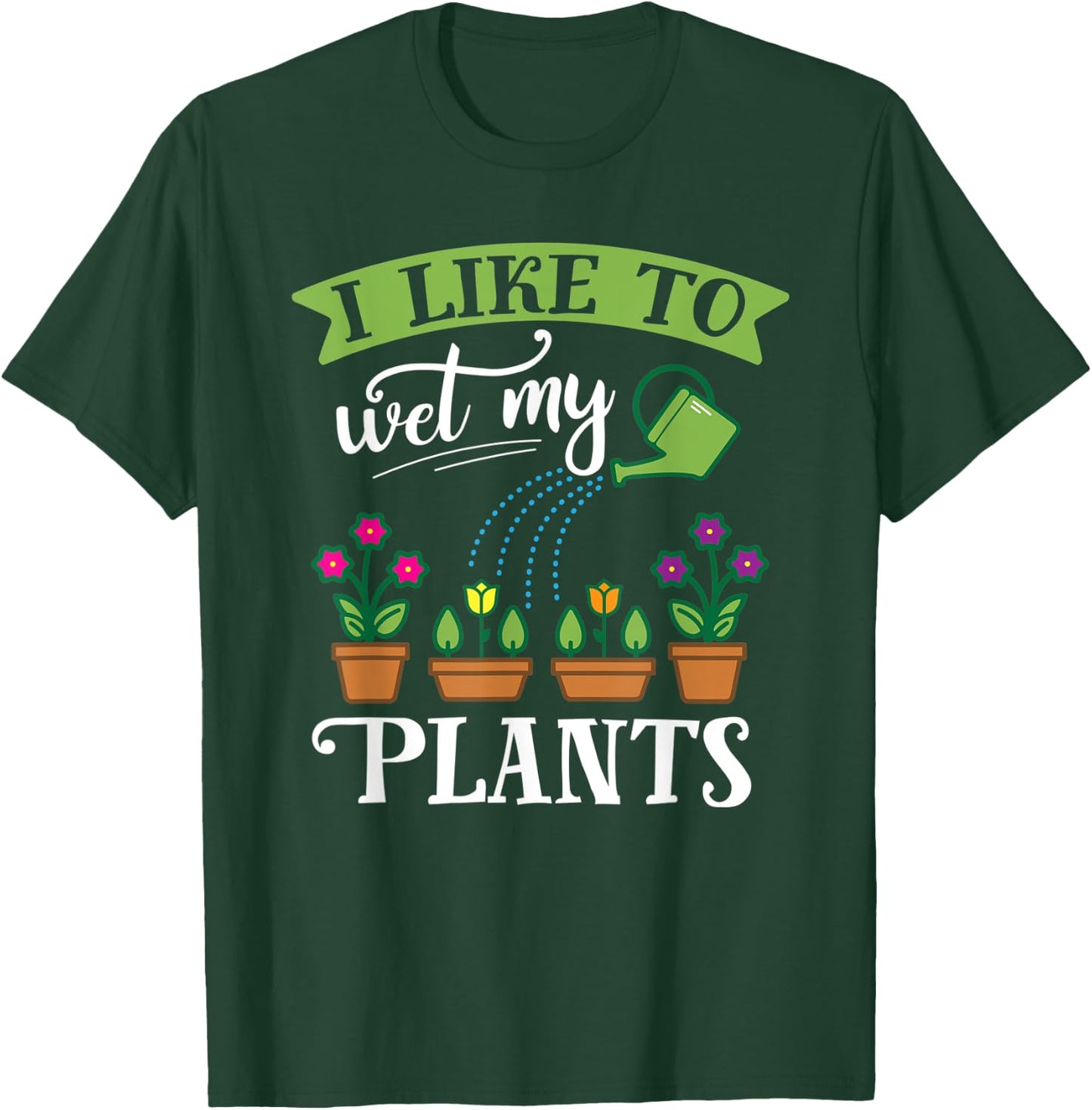 Funny Gardening Wet My Plants Shirt for Gardener GIft T-Shirt - T-Shirt | Forest