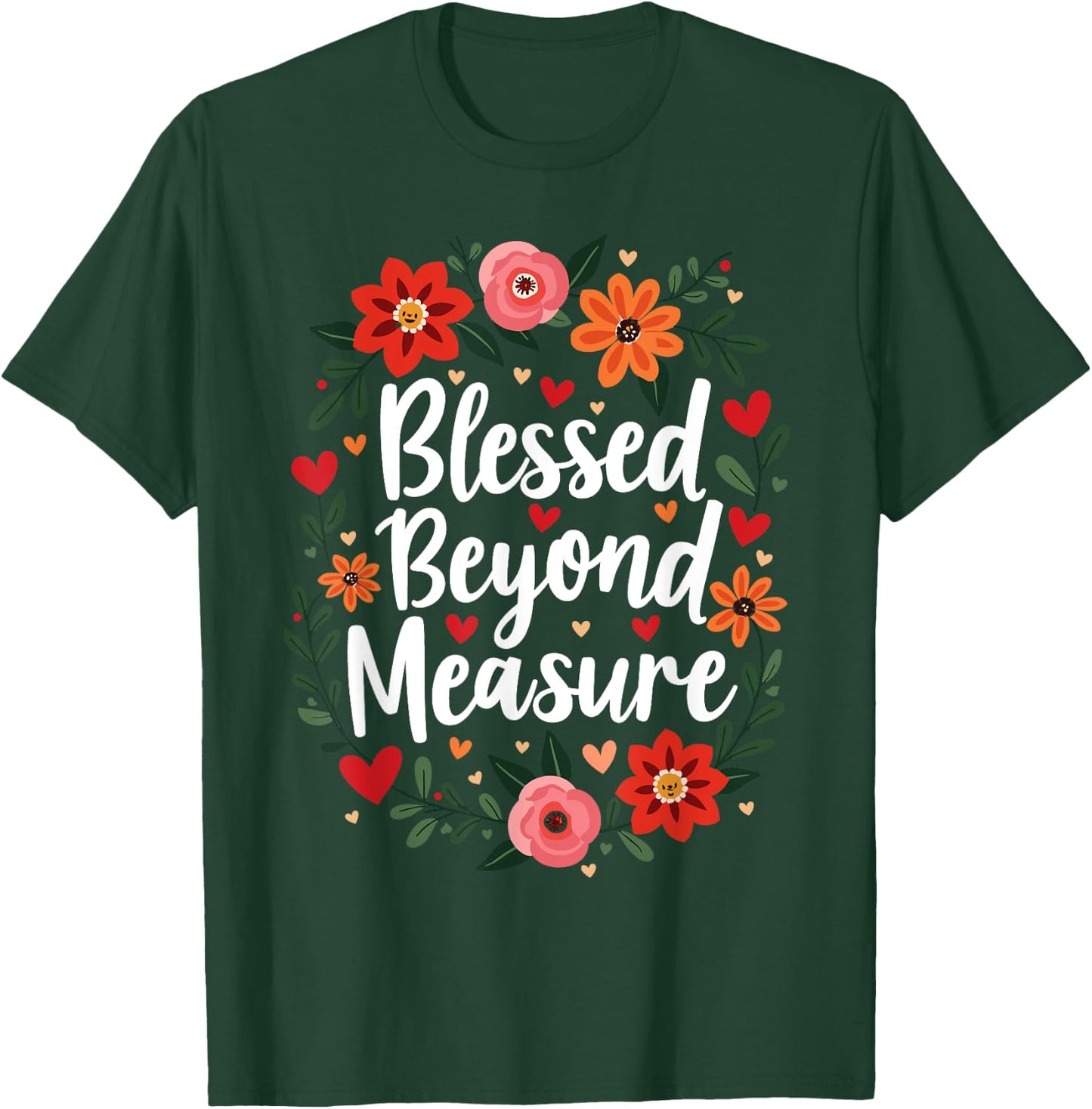 Blessed Beyond Measure Cute Floral Christian T-Shirt - T-Shirt | Forest