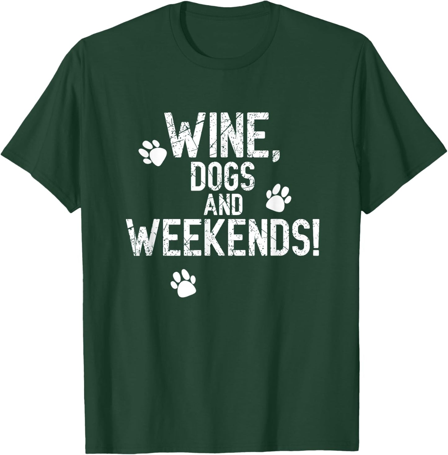 Wine Drinker Dog Owner Weekend Lover Gift T-Shirt - T-Shirt | Forest