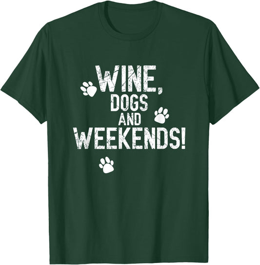 Wine Drinker Dog Owner Weekend Lover Gift T-Shirt - T-Shirt | Forest