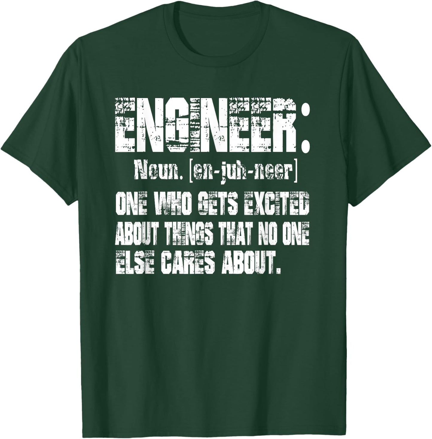 Engineer One Who Gets Excited About Things Nobody Cares T-Shirt - T-Shirt | Forest