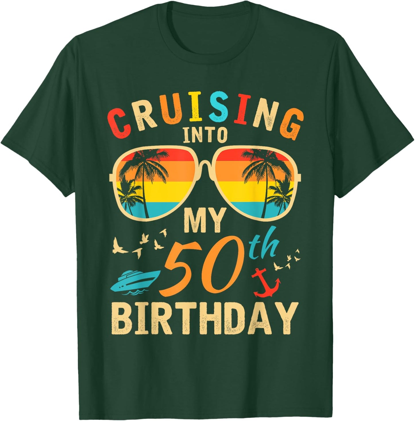 Cruising Into My 50th Birthday 50 Year Old Birthday Cruise T-Shirt - T-Shirt | Forest