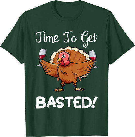 Funny Thanksgiving Turkey Wine Drinking Time To Get Basted T-Shirt - T-Shirt | Forest