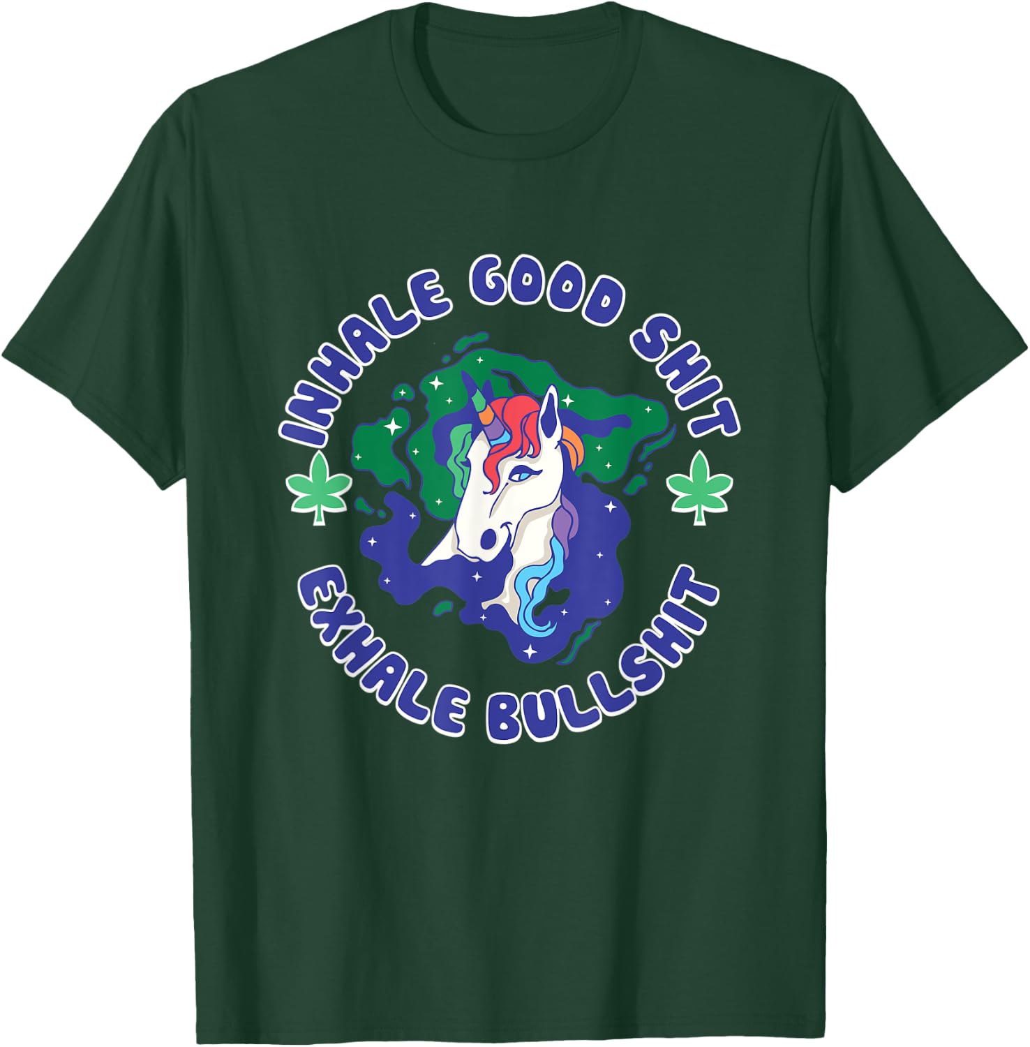 Inhale Good Shit Exhale Bullshit Unicorn Smoke Weed Cannabis T-Shirt - T-Shirt | Forest