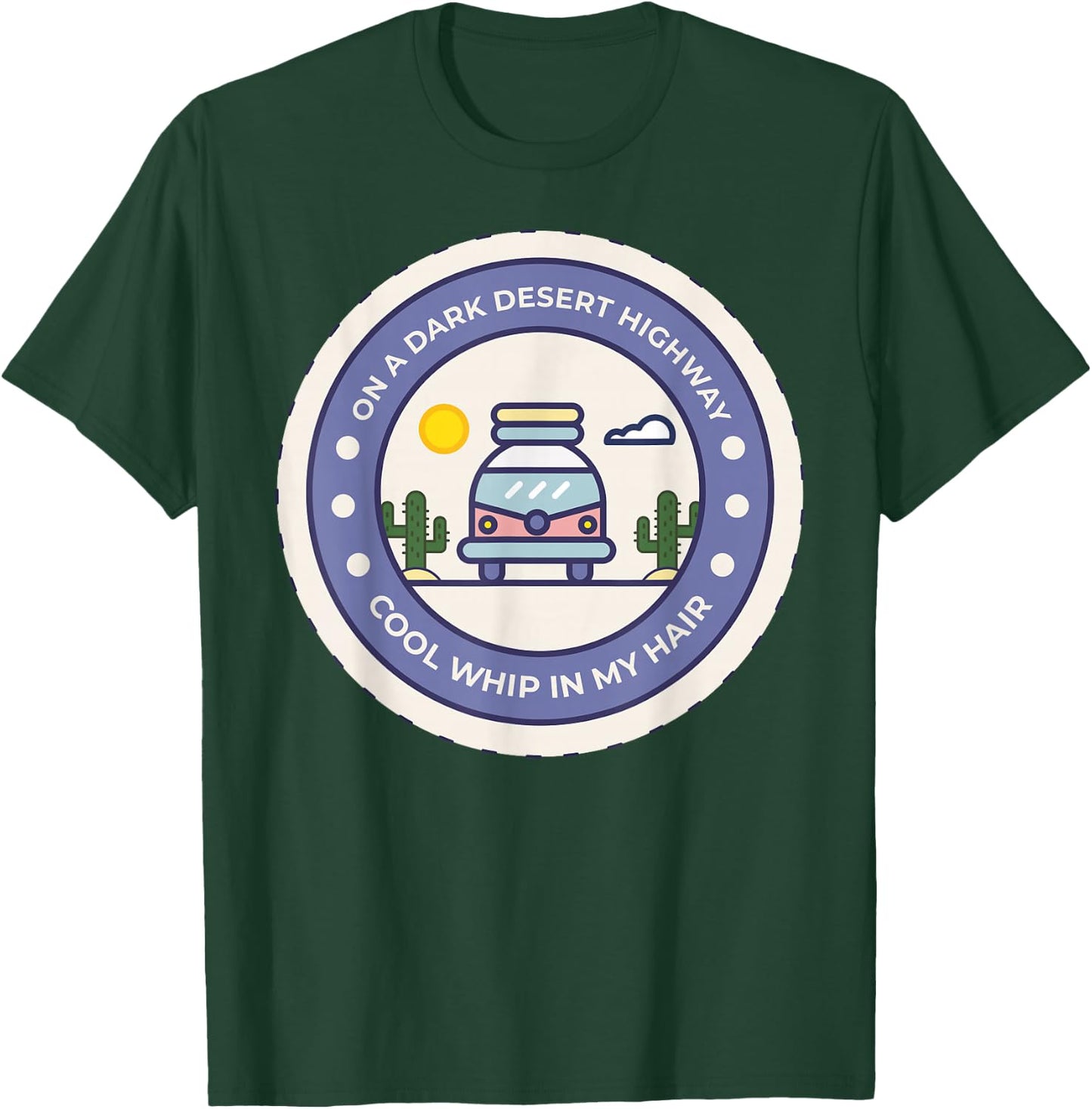 On A Dark Desert Highway Cool Whip In My Hair T-Shirt - T-Shirt | Forest