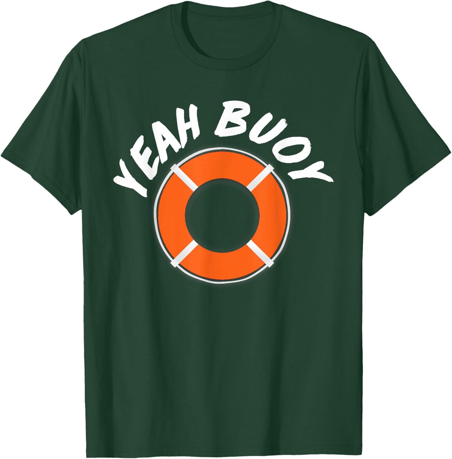 Yeah Buoy Funny Captain Boat Sailor T-Shirt - T-Shirt | Forest