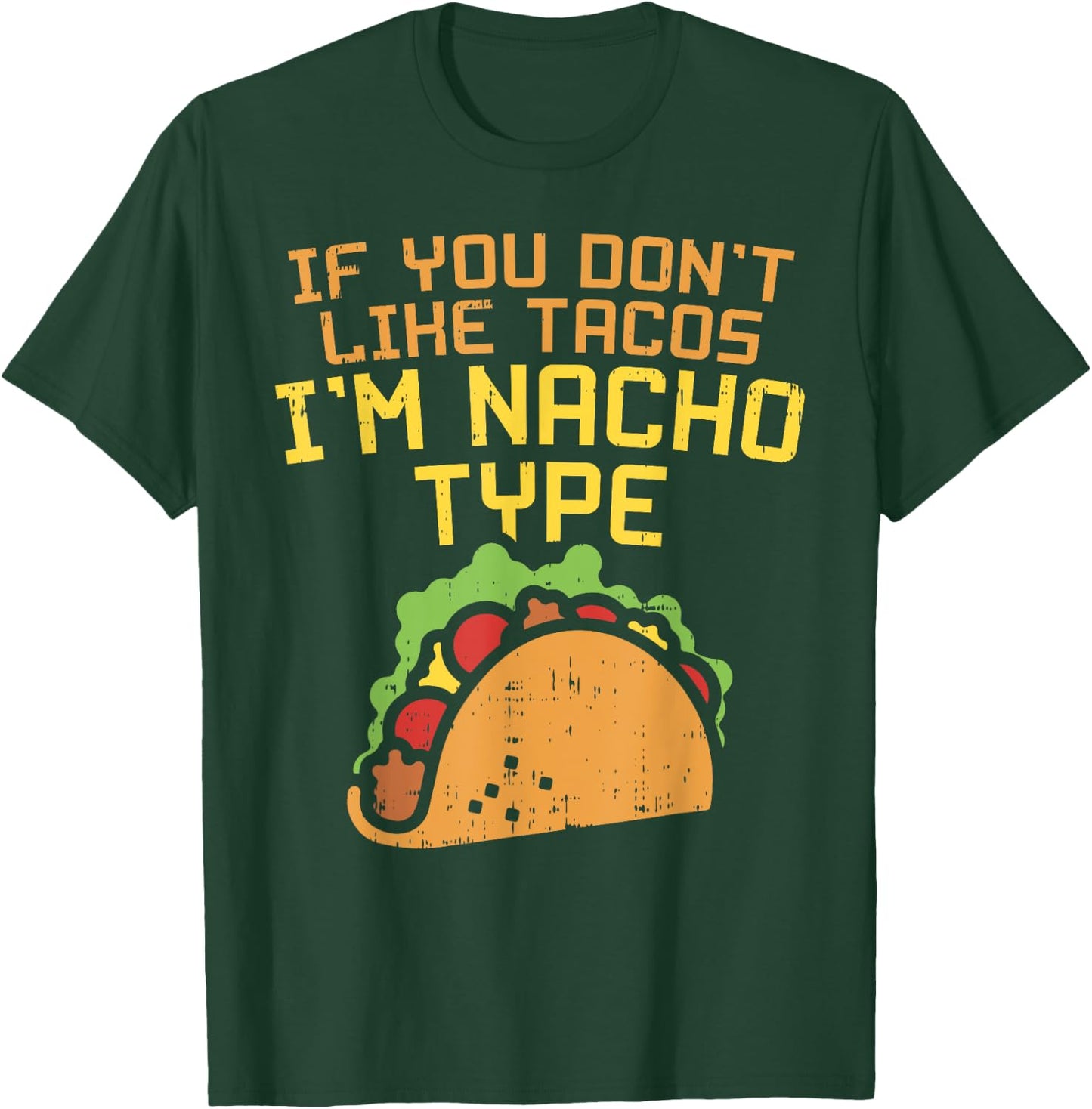 If You Dont Like Tacos Im Nacho Type Shirt Funny Tuesday T-Shirt - T-Shirt | Forest