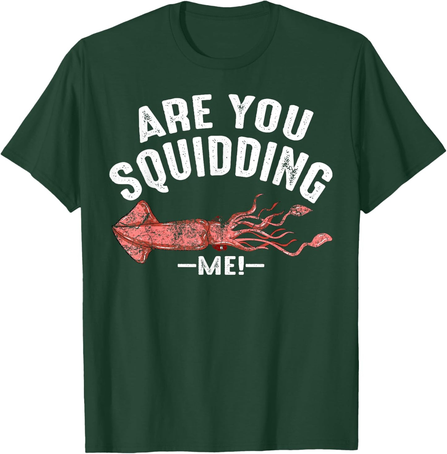 Cool Are You Squidding Me! | Funny Squid Fish Lover Gift T-Shirt - T-Shirt | Forest