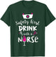 Safety First Drink With A Nurse T-Shirt - T-Shirt | Forest