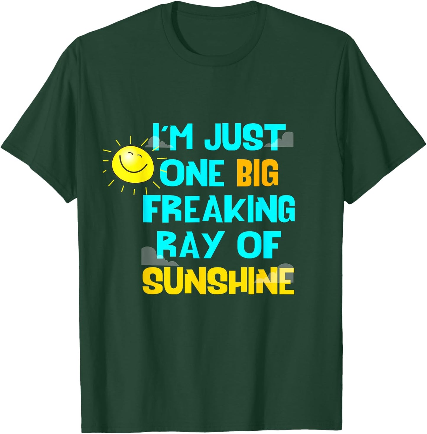 I'm Just One Big Freaking Ray Of Sunshine Women T-Shirt - T-Shirt | Forest