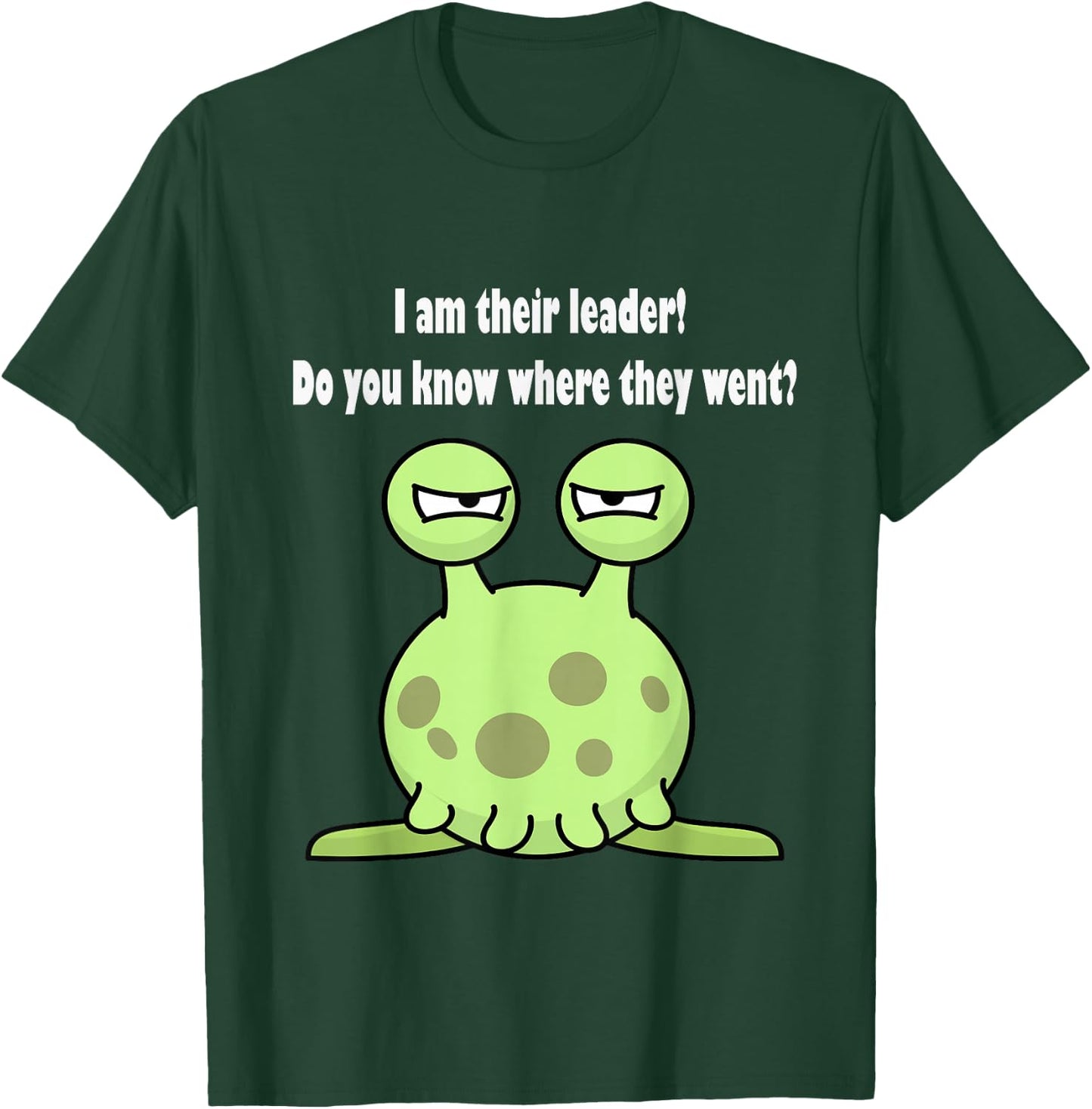 I am their leader do you know where they went? T-Shirt - T-Shirt | Forest