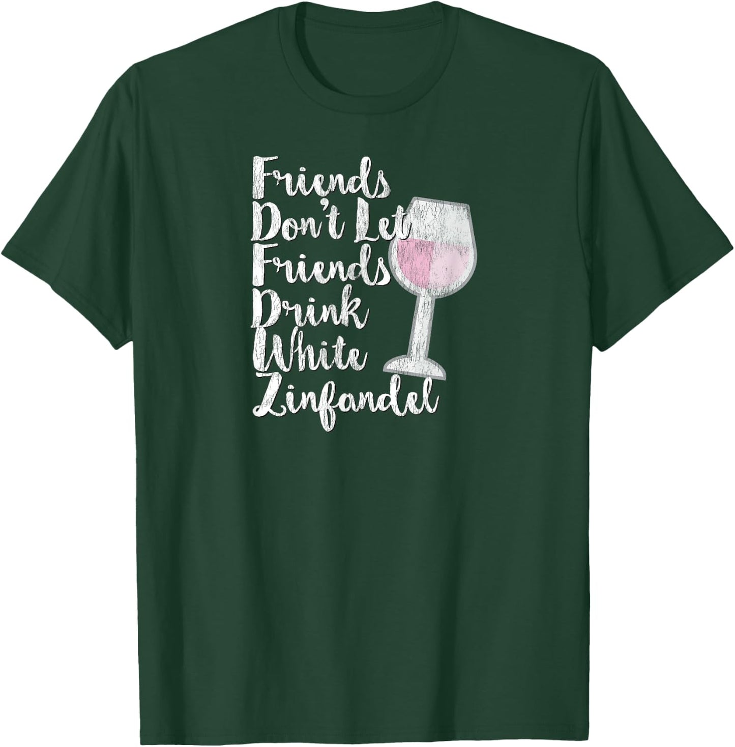 Wine Lover Sarcastic Don't Drink White Zinfandel T-Shirt - T-Shirt | Forest