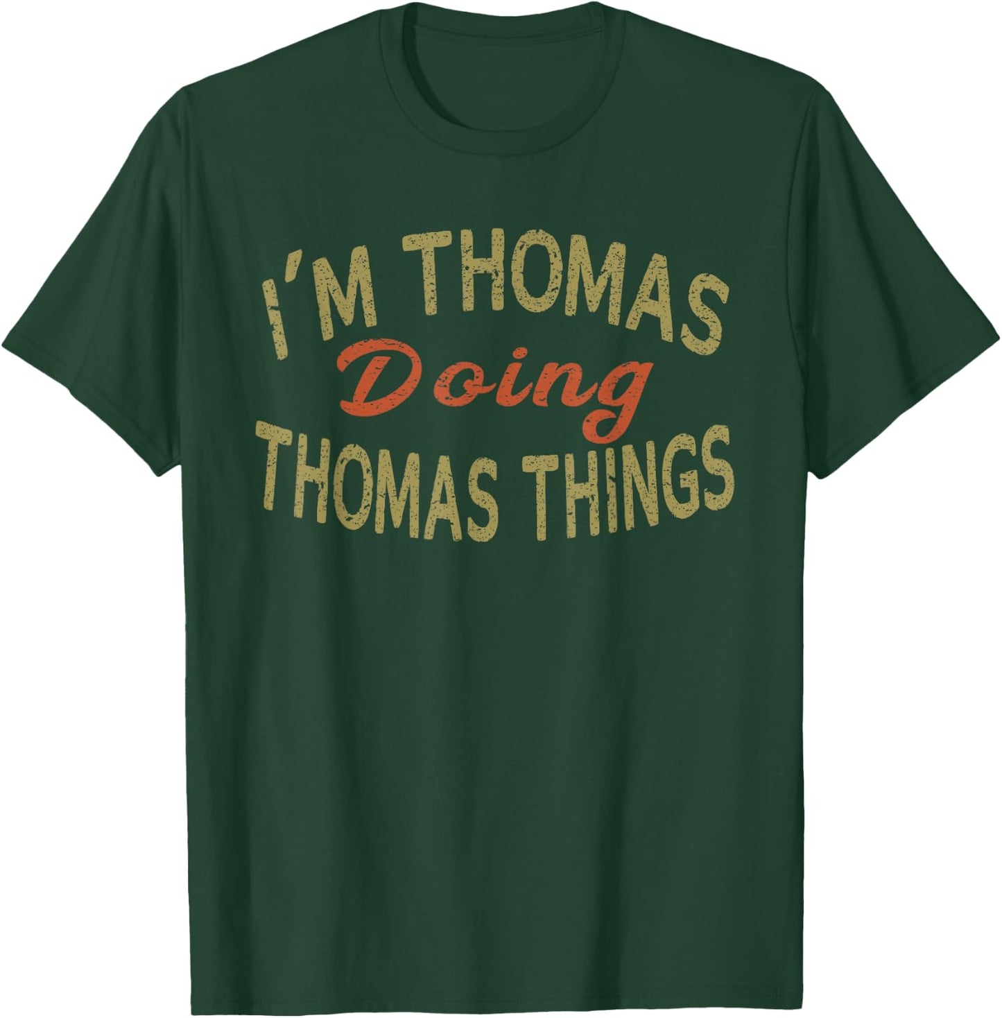I'M THOMAS DOING THOMAS THINGS Funny Saying Gift T-Shirt - T-Shirt | Forest