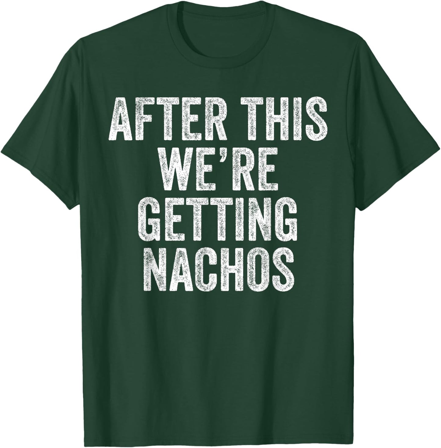 After This We're Getting Nachos Gym Humor Funny Workout T-Shirt - T-Shirt | Forest