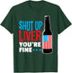 SHUT UP LIVER You're Fine Shirt Funny 4TH OF JULY Drinking T-Shirt - T-Shirt | Forest