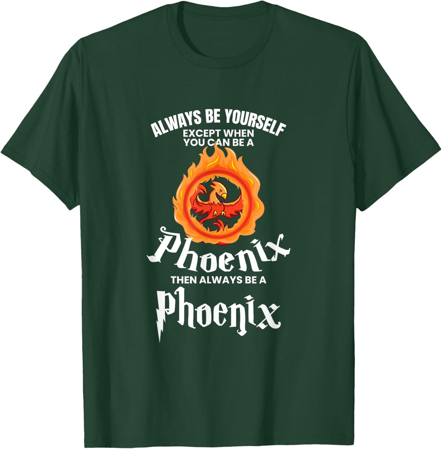 UAB KIDKIS Always Be Yourself Unless You Can Be A Phoenix Gift T-Shirt - T-Shirt | Forest
