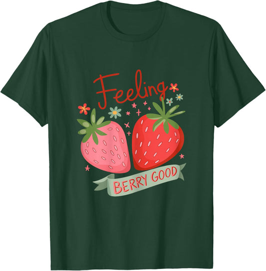 Feeling Berry Good - Strawberry Pun Positive T-Shirt - T-Shirt | Forest