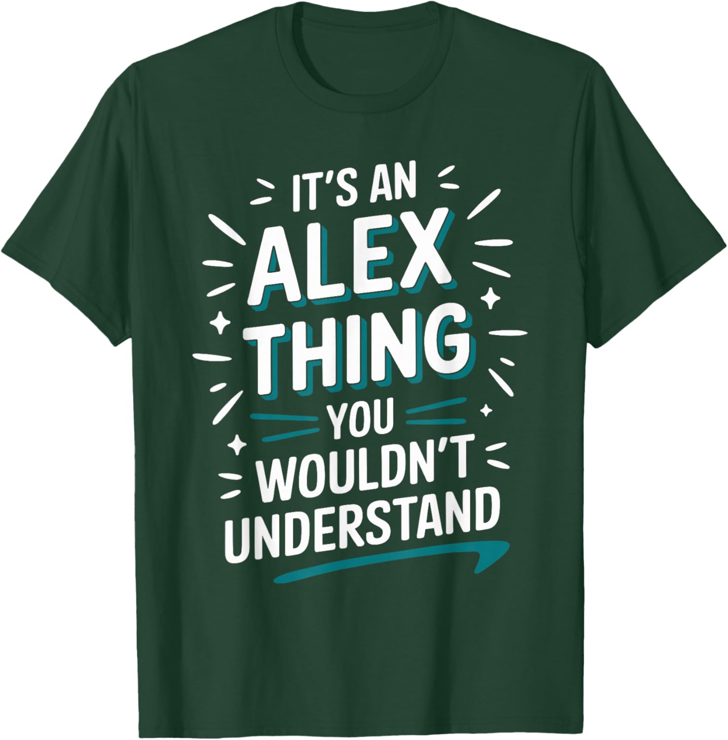 It's A ALEX Thing, You Wouldn't Understand! ALEX T-Shirt - T-Shirt | Forest