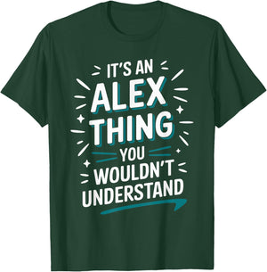 It's A ALEX Thing, You Wouldn't Understand! ALEX T-Shirt - T-Shirt | Forest