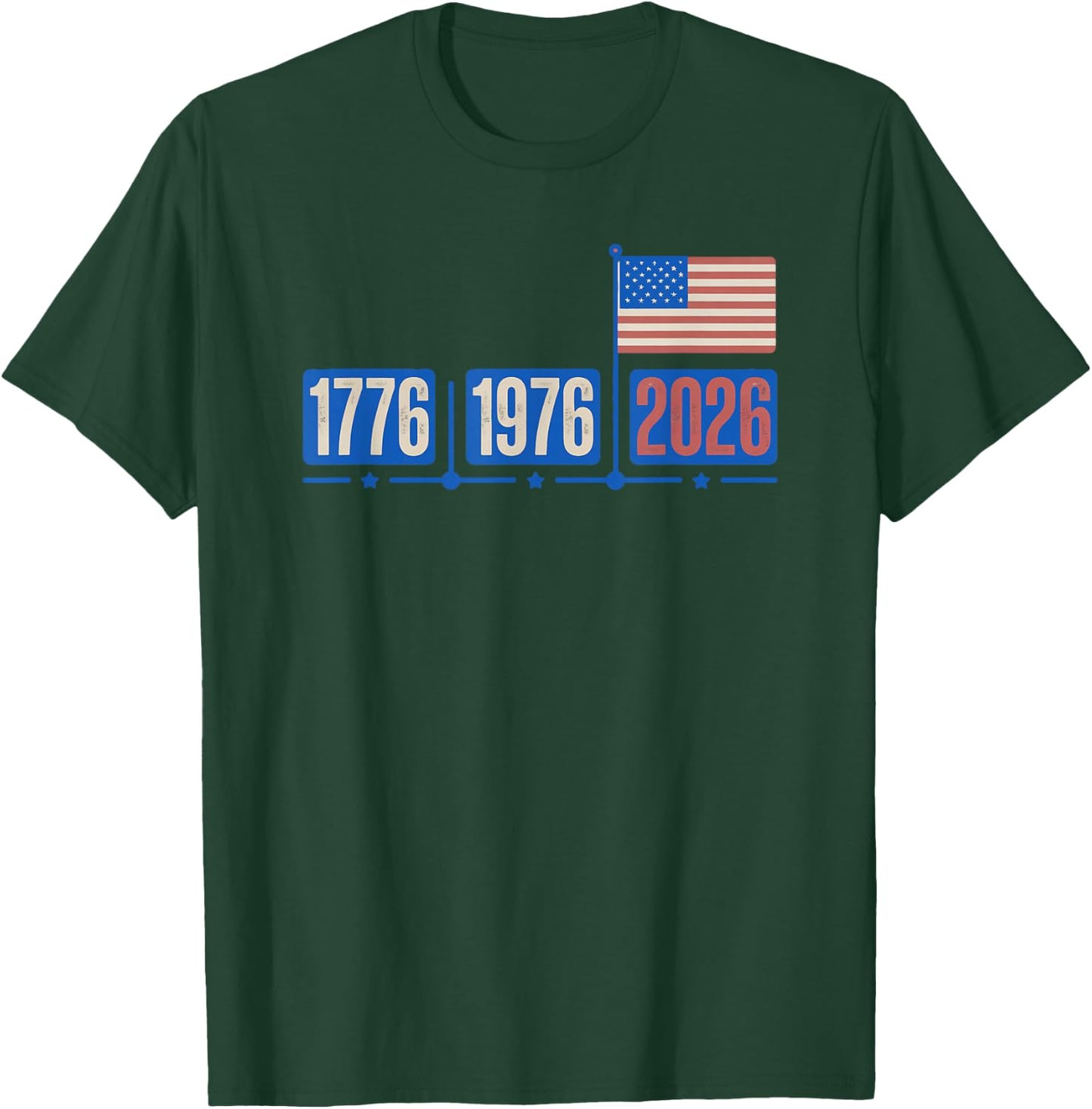 1776 1976 2026 Patriotic America Anniversary USA Freedom T-Shirt - T-Shirt | Forest