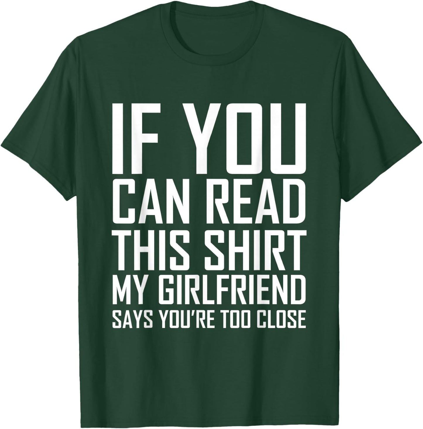 If You Can Read This My Girlfriend Says Too Close Shirt T-Shirt - T-Shirt | Forest