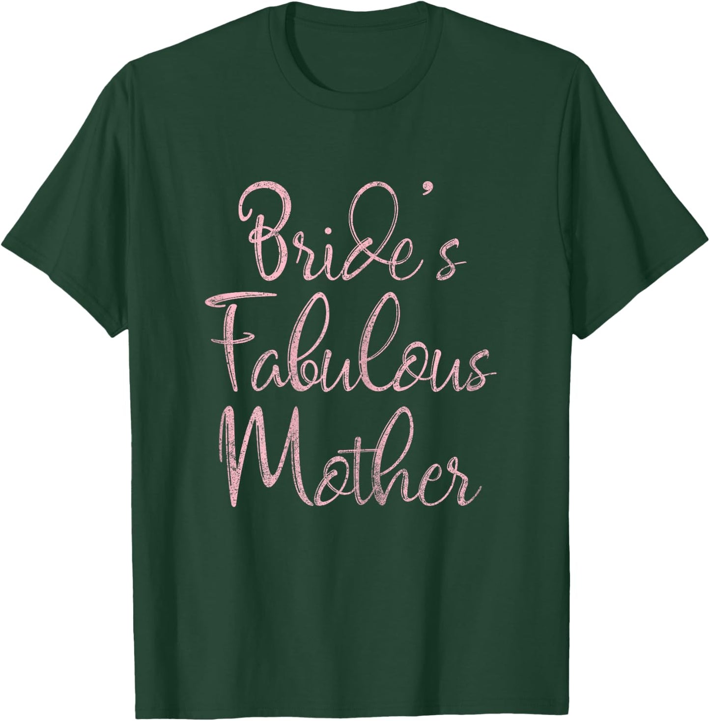 Happy Wedding Marry Funny Gift Bride's Fabulous Mother T-Shirt - T-Shirt | Forest