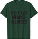 Psych Ward Nurse Costume Halloween Shirt RN Gift T-Shirt - T-Shirt | Forest