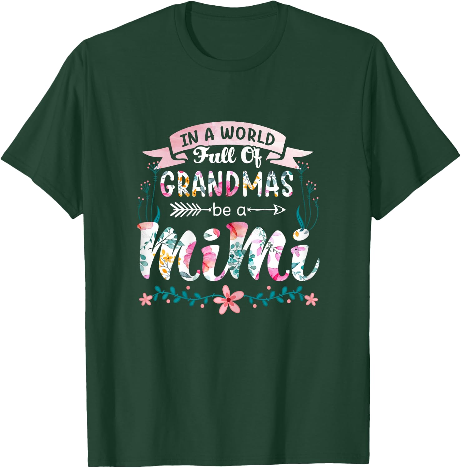 In A World Full Of Grandmas Be A Mimi Grandma 2022 Floral T-Shirt - T-Shirt | Forest