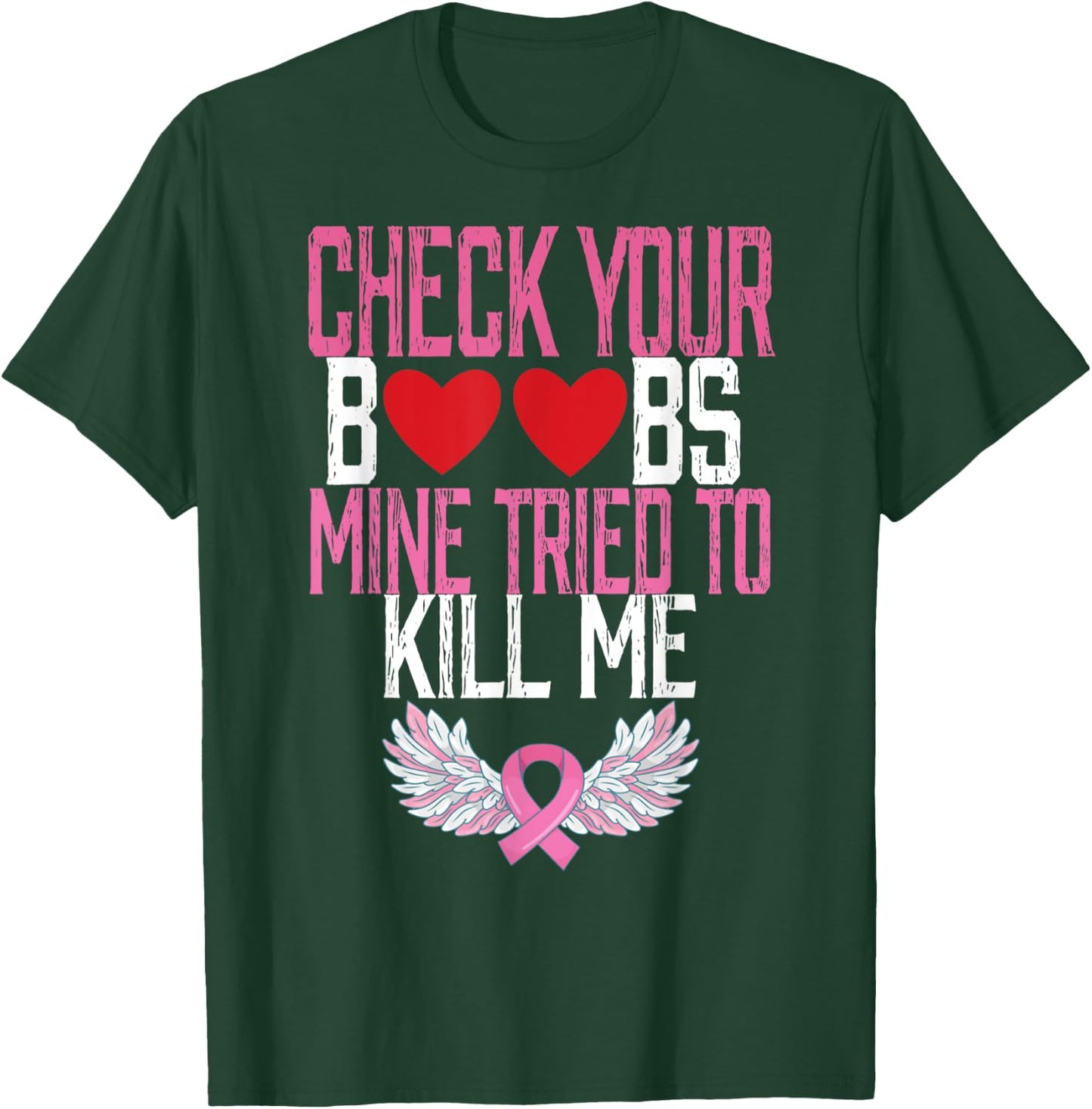Breast Cancer Check Your Boobs Mine Tried To Kill Me T-Shirt - T-Shirt | Forest